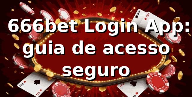 ⭐ 666bet Login App: guia de acesso seguro